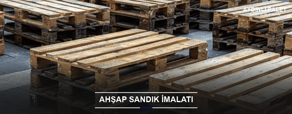 Aydınlı Özel Üretim Ahşap Sandık