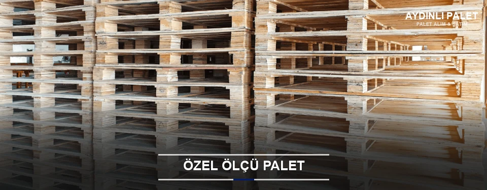 Özel Ölçü Palet