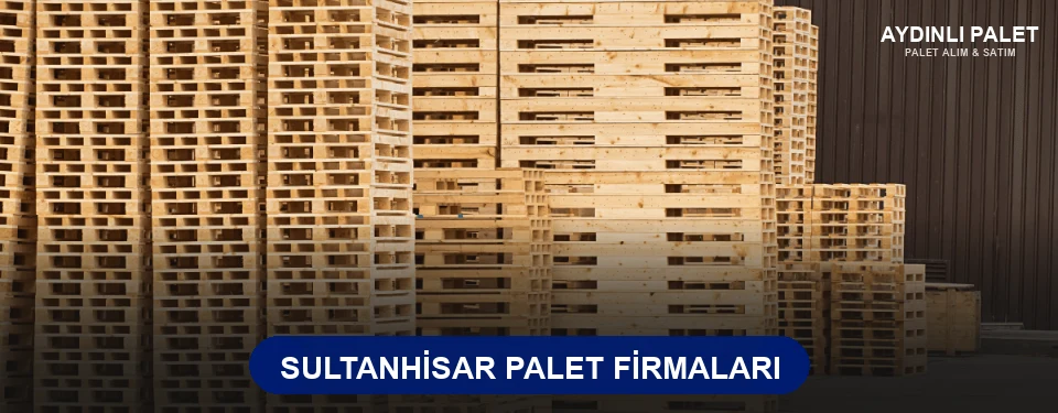 Sultanhisar Ahşap Palet