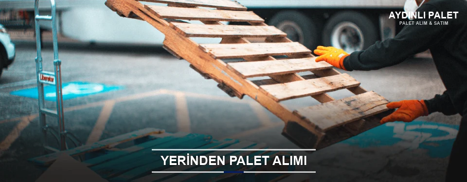 Yerinden Palet Alımı